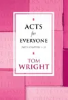 Acts for Everyone: Part 1 Chapters 1-12