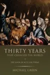 Thirty Years That Changed the World: The Book of Acts for Today