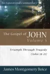 The Gospel of John: Volume 5: Triumph Through Tragedy 