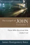 The Gospel of John: Volume 3: Those Who Received Him 