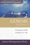 Genesis: Volume 3: Living By Faith: Chapters 37-50 