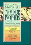 The Minor Prophets: An Exegetical and Expository Commentary: Zephaniah, Haggai, Zechariah, and  Malachi 