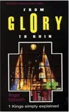 From Glory To Ruin: 1 Kings Simply Explained 