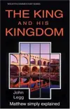 The King and His Kingdom: The Gospel of Matthew Simply Explained 