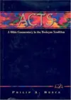 Acts: A Bible Commentary in the Wesleyan Tradition