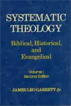 Systematic Theology: Biblical, Historical, and Evangelical