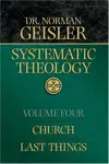 Systematic Theology, Vol. 4: Church/Last Things