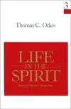 Systematic Theology Volume 3: Life in the Spirit 