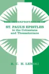 The Interpretation of St. Paul's Epistles to the Colossians and Thessalonians 