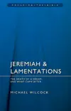 Jeremiah and Lamentations: The Death of a Dream and What Came After