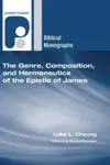 The Genre, Composition, and Hermeneutics of the Epistle of James 