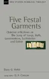Five Festal Garments: Christian Reflections on Song of Songs, Ruth, Lamentations, Ecclesiastes and Esther 