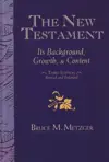New Testament: Its Background, Growth and Content 