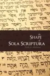 The Shape of Sola Scriptura 