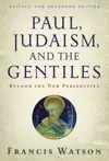 Paul, Judaism, and the Gentiles: Beyond the New Perspective 