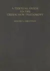 A Textual Guide to the Greek New Testament: An Adaptation of Bruce M. Metzger’s Textual Commentary for the Needs of Translators