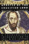 Apostle Of The Crucified Lord: A Theological Introduction To Paul And His Letters