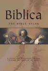 Biblica: The Bible Atlas: A Social and Historical Journey Through the Lands of the Bible