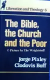 The Bible, the Church & the Poor (Liberation and Theology Series)