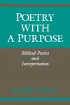 Poetry With a Purpose: Biblical Poetics and Interpretation (Indiana Studies in Biblical Literature)