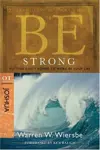 Be Strong (Joshua): Putting God's Power to Work in Your Life (The BE Series Commentary)