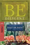 Be Diligent (Mark): Serving Others as You Walk with the Master Servant (The BE Series Commentary)