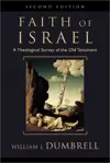 Faith of Israel, The: A Theological Survey of the Old Testament