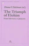 The Triumph of Elohim From Yahwisms to Judaisms (Contributions to Biblical Exegesis & Theology)