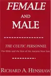 Female and Male: The Cultic Personnel: The Bible and the Rest of the Ancient Near East (Princeton Theological Monograph Series)