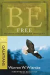 Be Free (Galatians): Exchange Legalism for True Spirituality 