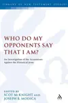 Who Do My Opponents Say That I Am?: An Investigation of the Accusations Against Jesus
