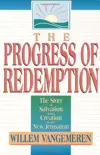 Progress of Redemption, The: The Story of Salvation from Creation to the New Jerusalem