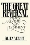 The Great Reversal: Ethics and the New Testament
