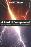 A God of Vengeance?: Understanding the Psalms of Divine Wrath