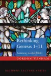 Rethinking Genesis 1–11: Gateway to the Bible