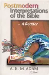 Postmodern Interpretations of the Bible: A Reader