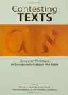 Contesting Texts: Jews And Christians in Conversation About the Bible