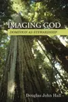 Imaging God: Dominion as Stewardship (Library of Christian Stewardship)
