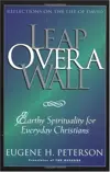 Leap Over a Wall : Earthy Spirituality for Everyday Christians
