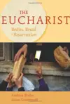 The Eucharist: Bodies, Bread, & Resurrection
