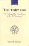 The Hidden God: The Hiding of the Face of God in the Old Testament (Oxford Theological Monographs)