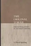 The Original Torah: The Political Intent of the Bible's Writers
