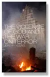 The Violence of God & the War on Terror