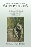 According to the Scriptures: The Origins of the Gospel and of the Church's Old Testament