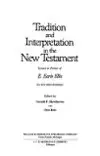 Tradition and Interpretation in the New Testament: Essays in Honor of E. Earle Ellis for His 60th Birthday