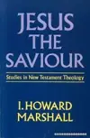 Jesus, the Saviour: Studies in New Testament Theology