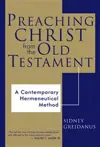 Preaching Christ from the Old Testament: A Contemporary Hermeneutical Method