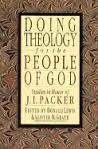 Doing Theology for the People of God: Studies in Honor of J.I. Packer
