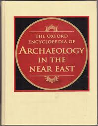 The Oxford Encyclopedia of Archaeology in the Near East (5 volume set)