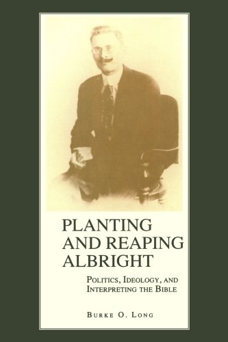 Planting and Reaping Albright: Politics, Ideology, and Interpreting the Bible